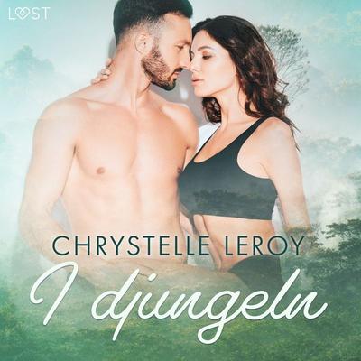 I djungeln - erotisk novell - Chrystelle Leroy, Audio, 9788726640106