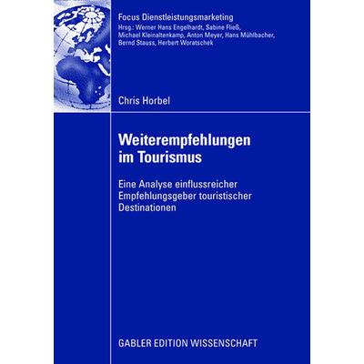 Weiterempfehlungen im Tourismus, Taschenbuch von Chris Horbel, Betriebswirtschaftlicher Verlag Gabler, 978-3-8349-1056-1