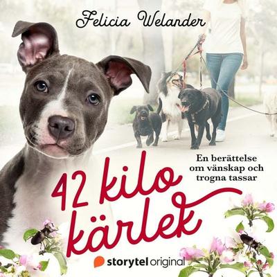 42 kilo kärlek - Felicia Welander, Audio, 9789180249591