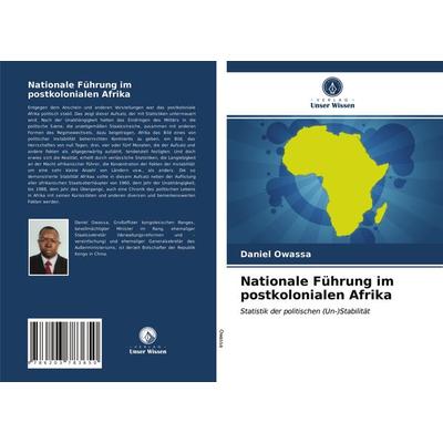 Nationale Führung im postkolonialen Afrika, Taschenbuch von Daniel Owassa, Verlag Unser Wissen, 978-620-3-78365-0
