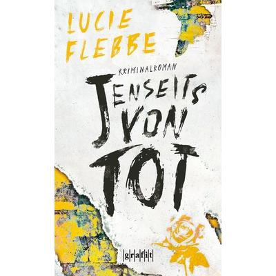 Jenseits von tot, Taschenbuch von Lucie Flebbe, Grafit