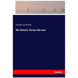 No-history Versus No-war, Belletristik von Eli Robinson McCall