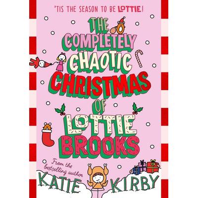 Kirby, K: Completely Chaotic Christmas of Lottie Brooks, Gebundene Ausgabe von Katie Kirby, Penguin Books Ltd