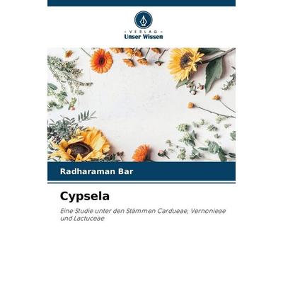 Cypsela, Taschenbuch von Radharaman Bar, Verlag Unser Wissen, 978-620-9-39621-2