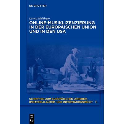 Online-Musiklizenzierung in der Europäischen Union und in den USA, Gebundene Ausgabe von Lorenz Haidinger, De Gruyter, 978-3-11-073925-1