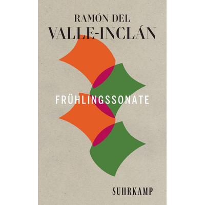 Frühlingssonate, Taschenbuch von Ramón del Valle-Inclán, Suhrkamp, 978-3-518-47301-6