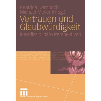 Vertrauen und Glaubwürdigkeit, Taschenbuch von Beatrice Dernbach,Michael Meyer, VS Verlag für Sozialwissenschaften, 978-3-531-14116-9