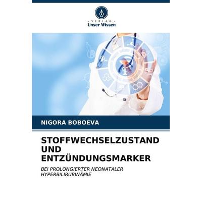STOFFWECHSELZUSTAND UND ENTZÜNDUNGSMARKER, Taschenbuch von Nigora Boboeva, Verlag Unser Wissen, 978-620-6-53360-3