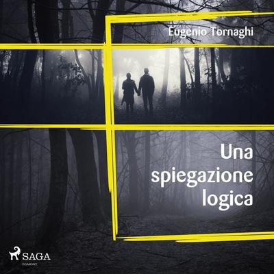 Una spiegazione logica - Eugenio Tornaghi, Audio, 9788726983975