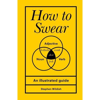 How to Swear, Gebundene Ausgabe von Stephen Wildish, Vermilion, 978-1-78503-641-5