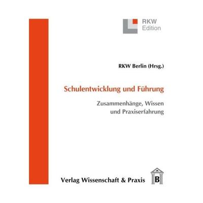 Schulentwicklung und Führung., Taschenbuch von , Verlag Wissenschaft & Praxis, 978-3-89673-496-9