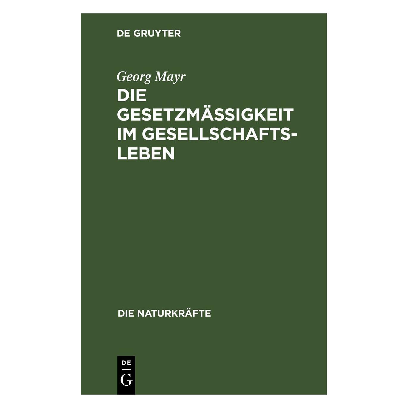 De Gruyter Mayr:Die GesetzmäÃigkeit im Gesellschaf (Deutsch, Hardcover, Georg Mayr) (67711646)