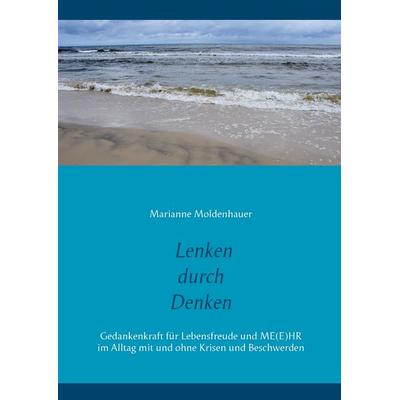 Lenken durch Denken, Gebundene Ausgabe von Marianne Moldenhauer, BoD – Books on Demand, 978-3-7412-8965-1