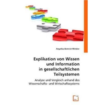 Dietrich-Winkler, A: Explikation von Wissen und Information, Taschenbuch von Angelika Dietrich-Winkler, VDM, 978-3-8364-7815-1