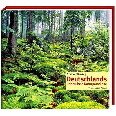 Deutschlands unberührte Naturparadiese, Gebundene Ausgabe von Norbert Rosing, Tecklenborg, B, 978-3-939172-46-8