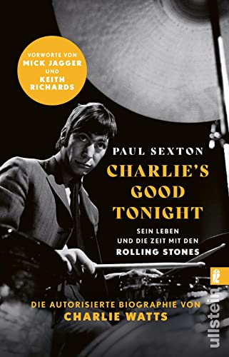 Paul Sexton - CHARLIE'S GOOD TONIGHT: Die autorisierte Biographie von Charlie Watts Der Drummer der Rolling Stones - Vorworte von Mick Jagger und Keith Richards - Preis vom 09.10.2026 07:28:09 h