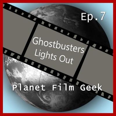 Planet Film Geek, PFG Episode 7: Ghostbusters, Lights Out - Colin Langley,Johannes Schmidt, Audio, 4260507132352