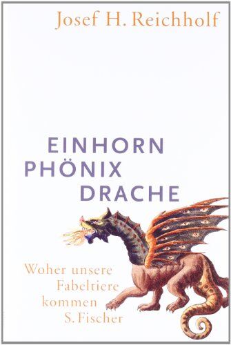 Josef Reichholf - Einhorn, Phönix, Drache: Woher unsere Fabeltiere kommen - Preis vom 13.10.2026 11:25:28 h