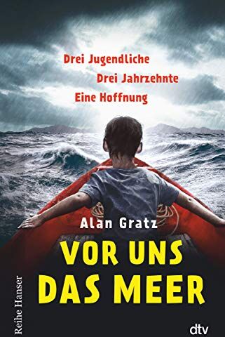 Alan Gratz - Vor uns das Meer: Drei Jugendliche. Drei Jahrzehnte. Eine Hoffnung - Über Mut und die Suche nach einem Zuhause für Jugendliche ab 12 (Reihe Hanser) - Preis vom 05.10.2026 03:47:11 h