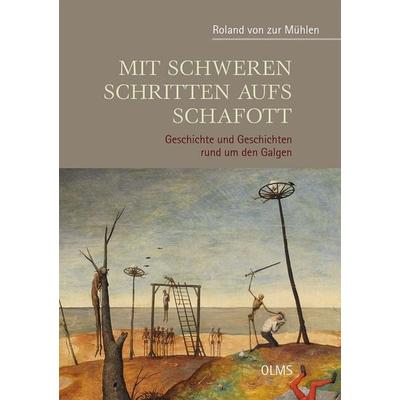 Mit schweren Schritten aufs Schafott, Gebundene Ausgabe von Roland zur Mühlen, Olms Presse, 978-3-7582-0248-3