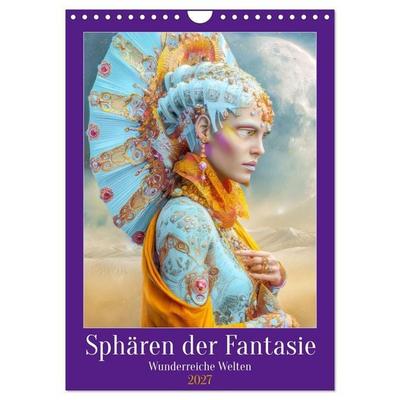 Sphären der Fantasie - Wunderreiche Welten (Wandkalender 2027 DIN A4 hoch), CALVENDO Monatskalender