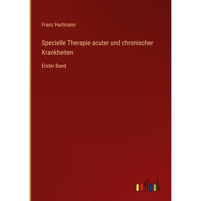 Specielle Therapie acuter und chronischer Krankheiten, Gebundene Ausgabe von Franz Hartmann, Outlook, 978-3-368-70071-3