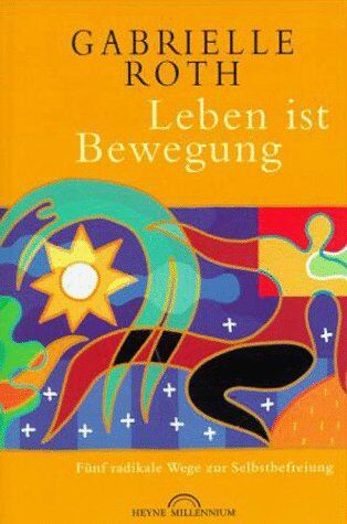 Gabrielle Roth - Leben ist Bewegung. Fünf radikale Wege zur Selbstbefreiung - Preis vom 30.09.2026 22:30:23 h