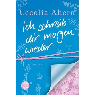 Ich schreib dir morgen wieder, Taschenbuch von Cecelia Ahern, Fischer Taschenbuch Verlag