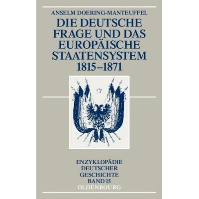 Die deutsche Frage und das europäische Staatensystem 1815-1871, Gebundene Ausgabe von Anselm Doering-Manteuffel, De Gruyter Oldenbourg,