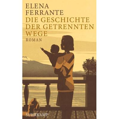 Die Geschichte der getrennten Wege, Taschenbuch von Elena Ferrante, Suhrkamp