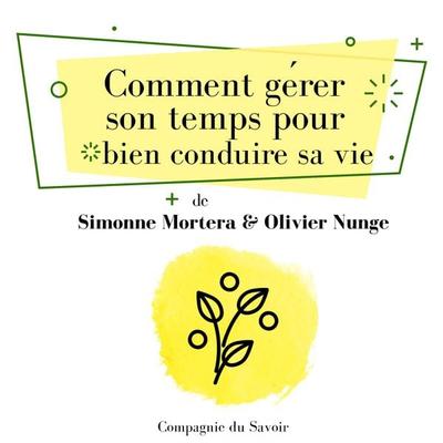 Comment gérer son temps pour bien conduire sa vie - Simonne Mortera,Olivier Nunge, Audio, 9782821110656