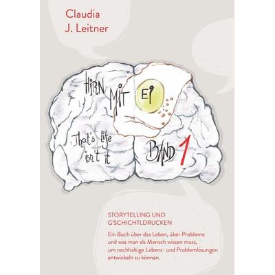 Hirn mit Ei - That's life, isn't it ! Band 1, Taschenbuch von Claudia J. Leitner, Buchschmiede, 978-3-99139-248-4