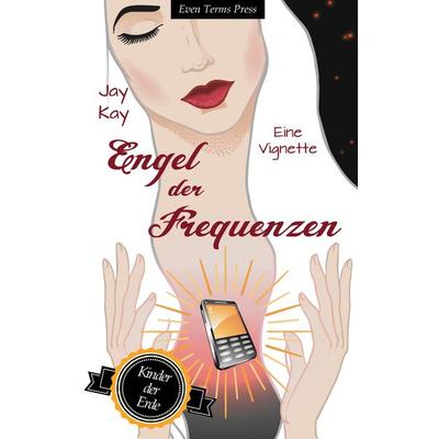 Engel der Frequenzen, Taschenbuch von Jay Kay, BoD – Books on Demand, 978-3-7528-0532-1