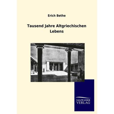 Tausend Jahre Altgriechischen Lebens, Taschenbuch von Erich Bethe, Salzwasser, 978-3-86444-748-8