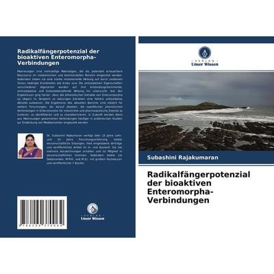 Radikalfängerpotenzial der bioaktiven Enteromorpha-Verbindungen, Taschenbuch von Subashini Rajakumaran, Verlag Unser Wissen, 978-620-4-37006-4