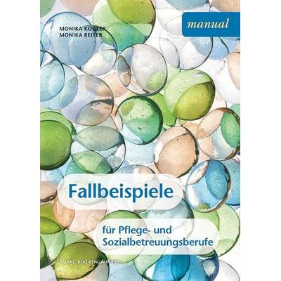 Fallbeispiele für Pflege- und Sozialbetreuungsberufe, Taschenbuch von Monika Reiter,Monika Kogler, Facultas, 978-3-7089-1599-9