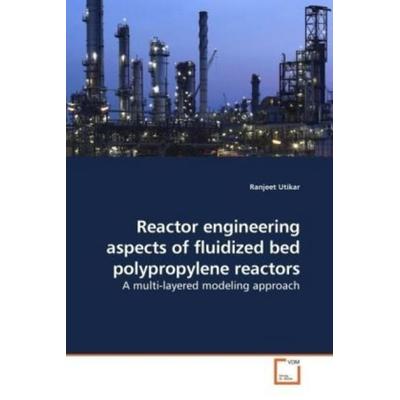 Utikar, R: Reactor engineering aspects of fluidized bed poly, Taschenbuch von Ranjeet Utikar, VDM, 978-3-639-18138-8
