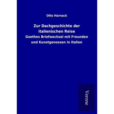 Zur Dachgeschichte der italienischen Reise, Taschenbuch von Otto Harnack, BoD - Books on Demand
