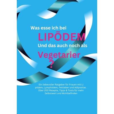Was esse ich bei Lipödem?, Taschenbuch von Bianca Jahnke, BoD – Books on Demand, 978-3-8192-4240-3