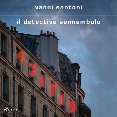 Il detective sonnambulo - Vanni Santoni, Audio, 9788727269382