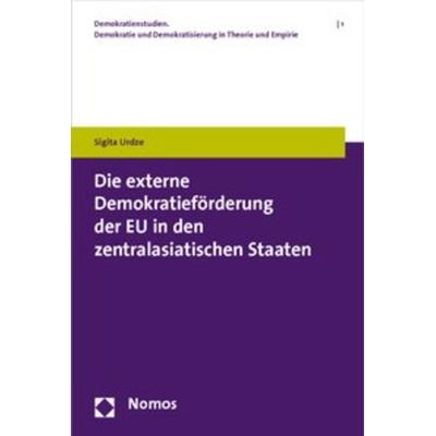 Die externe Demokratieförderung der EU in den zentralasiatischen Staaten, Taschenbuch von Sigita Urdze, Nomos, 978-3-8329-5933-3