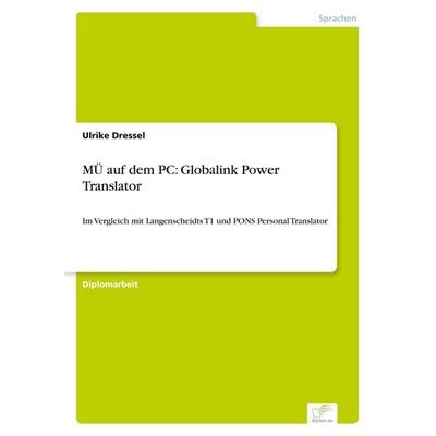 MÜ auf dem PC: Globalink Power Translator, Taschenbuch von Ulrike Dressel, GRIN, 978-3-8386-1594-3