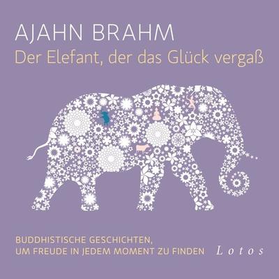 Der Elefant, der das Glück vergaß - Ajahn Brahm, Audio, 9783778782583