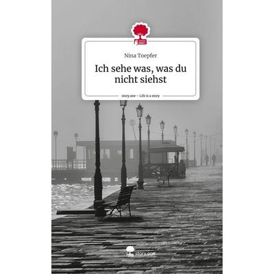 Ich sehe was, was du nicht siehst. Life is a Story - story.one, Gebundene Ausgabe von Nina Toepfer, Storylution, 978-3-7115-7865-5
