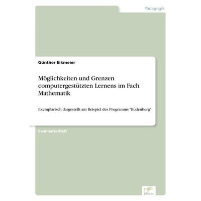 Möglichkeiten und Grenzen computergestützten Lernens im Fach Mathematik, Taschenbuch von Günther Eikmeier, GRIN, 978-3-8386-1957-6