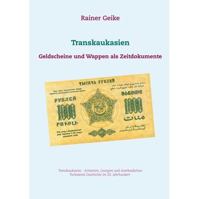 Transkaukasien, Taschenbuch von Rainer Geike, BoD – Books on Demand, 978-3-7534-2458-3