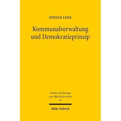 Kommunalverwaltung und Demokratieprinzip, Taschenbuch von Stefan Lenz, Mohr Siebeck, 978-3-16-159401-4