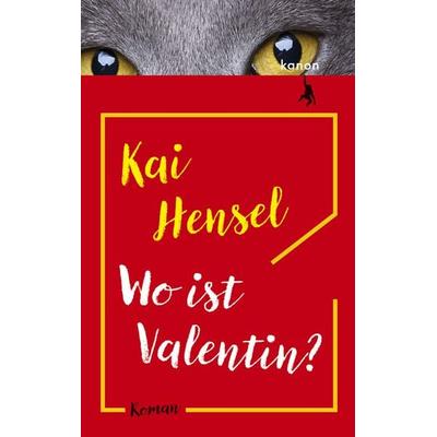 Wo ist Valentin?, Gebundene Ausgabe von Kai Hensel, Kanon Verlag Berlin