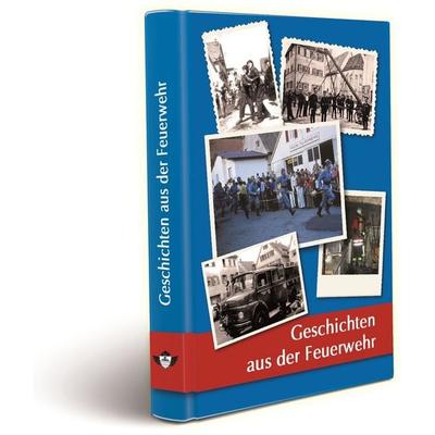 Geschichten aus der Feuerwehr, Taschenbuch von Günter Nuth,Martin Meyer-Pyritz,Siegfried Volz,Klaus Ziegler,Hans-Georg Heide, Freiwillige Feuerwehr