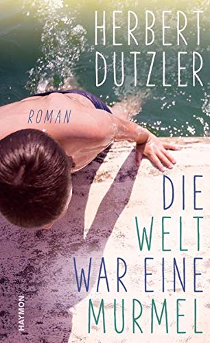 Herbert Dutzler - Die Welt war eine Murmel: Roman - Preis vom 06.10.2026 07:26:00 h